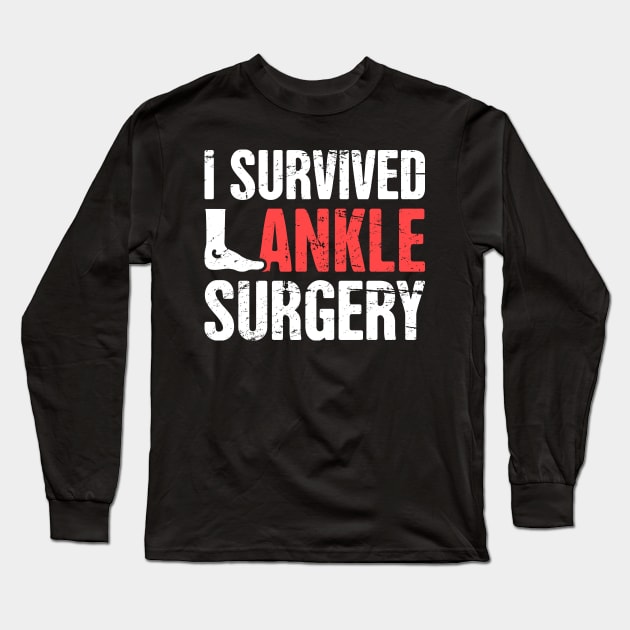 I Survived Ankle Surgery | Joint Replacement Long Sleeve T-Shirt by MeatMan